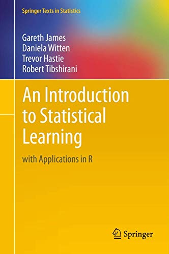 An Introduction to Statistical Learning: with Applications in R (Springer Texts in Statistics) 1st ed. 2013, Corr. 7th printing 2017 Edition by Gareth James , Daniela Witten , Trevor Hastie , Robert Tibshirani